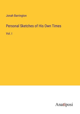 Personal Sketches of His Own Times