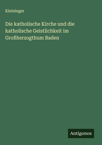 Die katholische Kirche und die katholische Geistlichkeit im Großherzogthum Baden