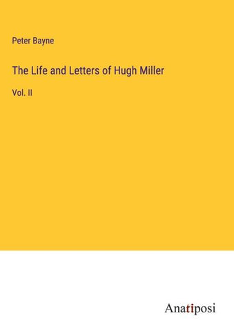 The Life and Letters of Hugh Miller