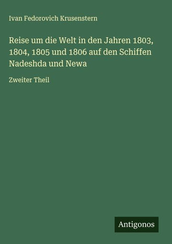 Reise um die Welt in den Jahren 1803, 1804, 1805 und 1806 auf den Schiffen Nadeshda und Newa