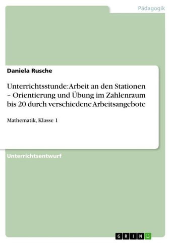 Unterrichtsstunde: Arbeit an den Stationen - Orientierung und Übung im Zahlenraum bis 20 durch verschiedene Arbeitsangebote