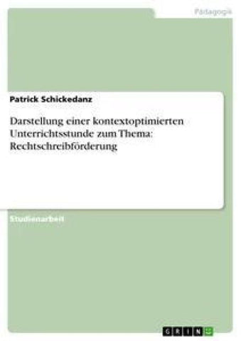Darstellung einer kontextoptimierten Unterrichtsstunde zum Thema: Rechtschreibförderung