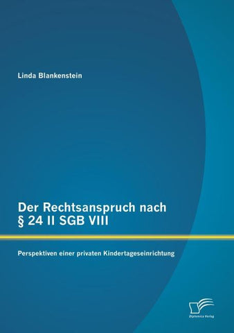 Der Rechtsanspruch nach § 24 II SGB VIII: Perspektiven einer privaten Kindertageseinrichtung