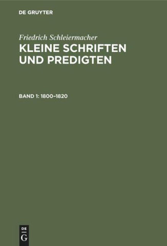 Friedrich Schleiermacher: Kleine Schriften und Predigten / 1800–1820