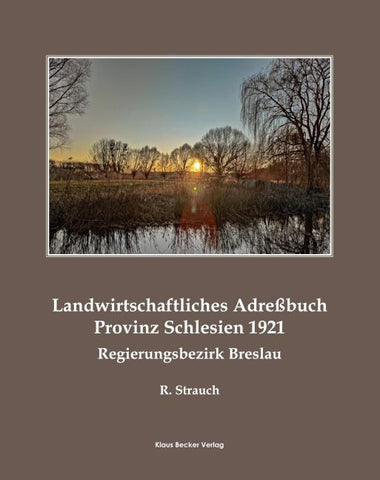 Landwirtschaftliches Güter-Adreßbuch Schlesien, Regierungsbezirk Breslau, 1921; Agricultural Address Book for the Province of Silesia (Breslau), 1921