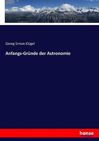 Anfangs-Gründe der Astronomie