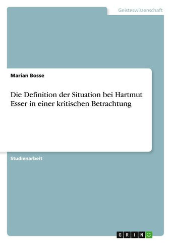 Die Definition der Situation bei Hartmut Esser in einer kritischen Betrachtung