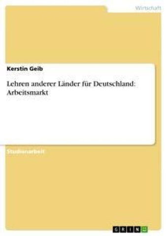 Lehren anderer Länder für Deutschland: Arbeitsmarkt