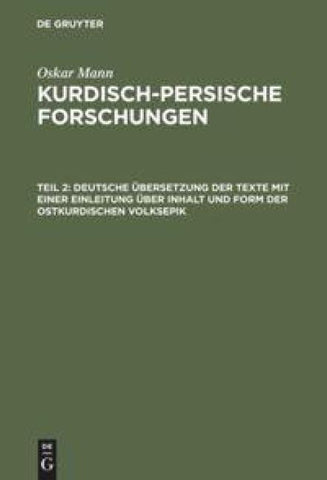Oskar Mann: Kurdisch-persische Forschungen. Kurdische Dialekte. Die... / Deutsche Übersetzung der Texte mit einer Einleitung über Inhalt und Form der ostkurdischen Volksepik