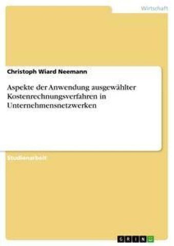 Aspekte der Anwendung ausgewählter Kostenrechnungsverfahren in Unternehmensnetzwerken