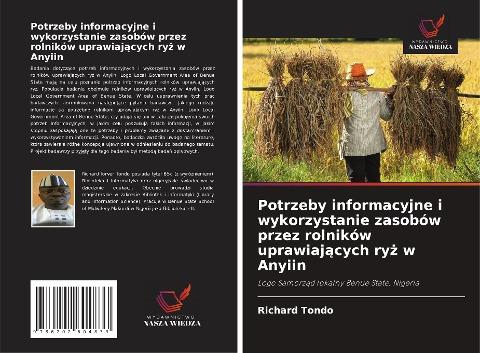 Potrzeby informacyjne i wykorzystanie zasobów przez rolników uprawiaj¿cych ry¿ w Anyiin