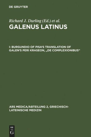 Galenus Latinus / Burgundio of Pisa's Translation of Galen's Peri kraseon, "De complexionibus"
