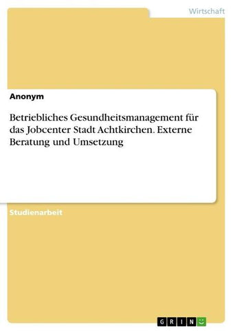 Betriebliches Gesundheitsmanagement für das Jobcenter Stadt Achtkirchen. Externe Beratung und Umsetzung