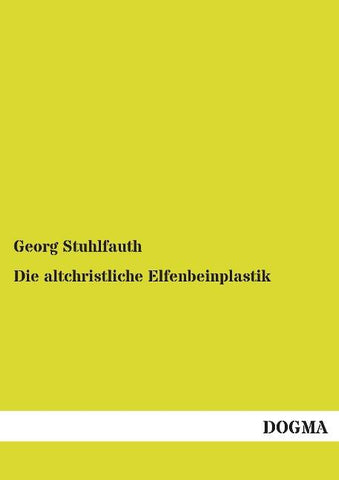 Die altchristliche Elfenbeinplastik