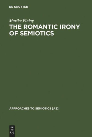 The Romantic Irony of Semiotics