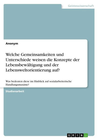 Welche Gemeinsamkeiten und Unterschiede weisen die Konzepte der Lebensbewältigung und der Lebensweltorientierung auf?