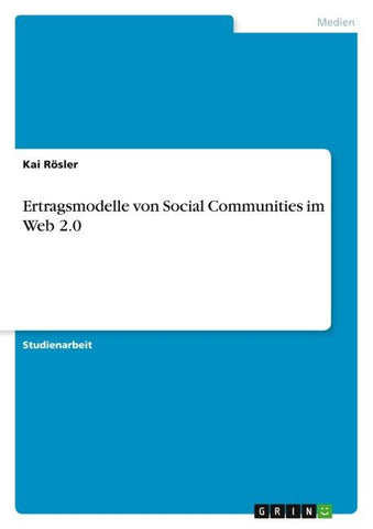 Ertragsmodelle von Social Communities im Web 2.0