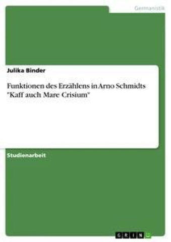 Funktionen des Erzählens in Arno Schmidts "Kaff auch Mare Crisium"
