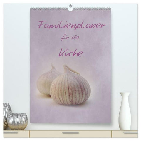 Familienplaner für die Küche. (hochwertiger Premium Wandkalender 2026 DIN A2 hoch), Kunstdruck in Hochglanz