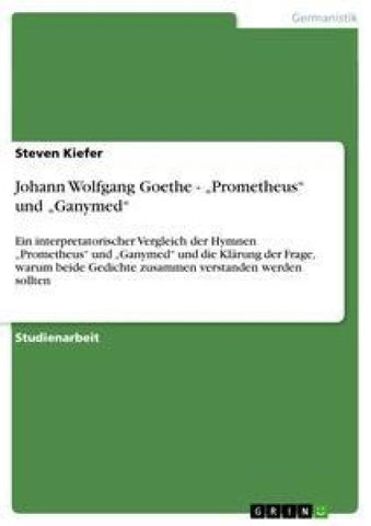 Johann Wolfgang Goethe - "Prometheus" und "Ganymed"