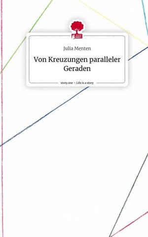 Von Kreuzungen paralleler Geraden. Life is a Story - story.one