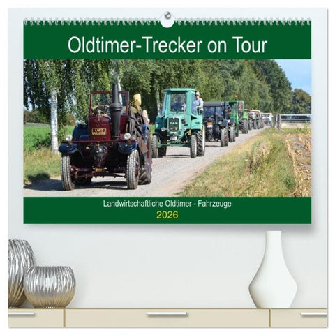 Oldtimer-Trecker on Tour (hochwertiger Premium Wandkalender 2026 DIN A2 quer), Kunstdruck in Hochglanz