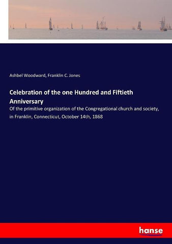 Celebration of the one Hundred and Fiftieth Anniversary