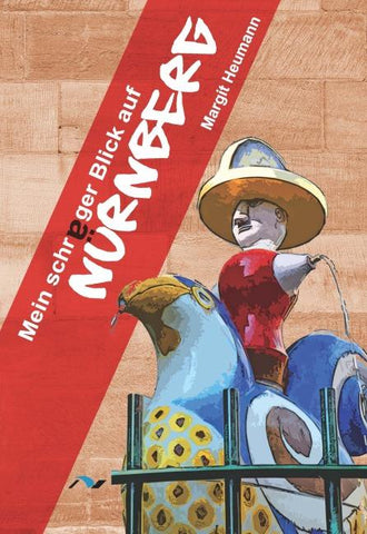 Mein schräger Blick auf Nürnberg