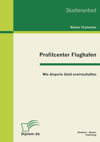 Profitcenter Flughafen: Wie Airports Geld erwirtschaften