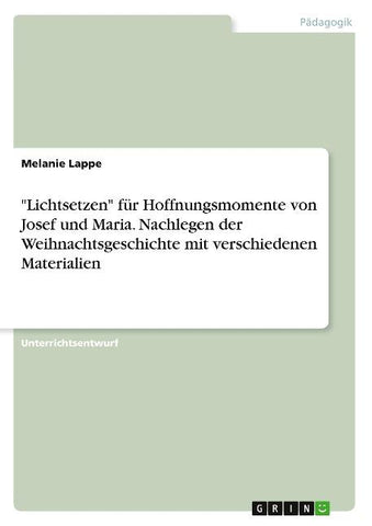 "Lichtsetzen" für Hoffnungsmomente von Josef und Maria. Nachlegen der Weihnachtsgeschichte mit verschiedenen Materialien