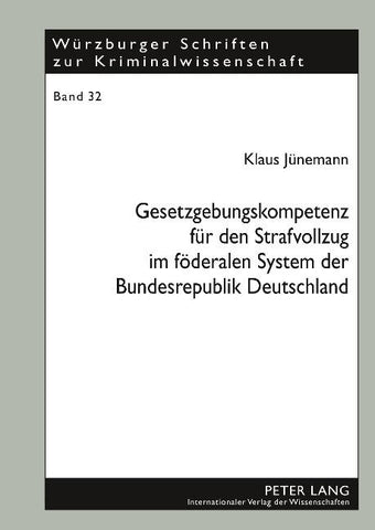 Gesetzgebungskompetenz für den Strafvollzug im föderalen System der Bundesrepublik Deutschland