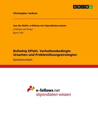 Bullwhip Effekt. Verhaltensbedingte Ursachen und Problemlösungsstrategien