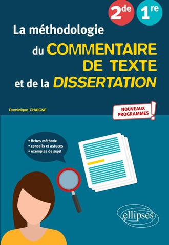 La méthodologie du commentaire de texte et de la dissertation. Français. Seconde, Première
