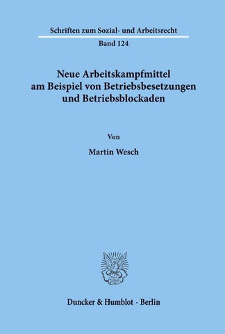 Neue Arbeitskampfmittel am Beispiel von Betriebsbesetzungen und Betriebsblockaden.