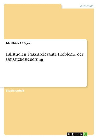 Fallstudien: Praxisrelevante Probleme der Umsatzbesteuerung