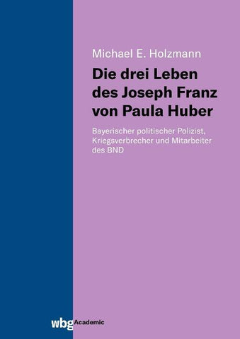 Die drei Leben des Joseph Franz von Paula Huber