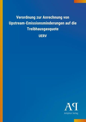 Verordnung zur Anrechnung von Upstream-Emissionsminderungen auf die Treibhausgasquote