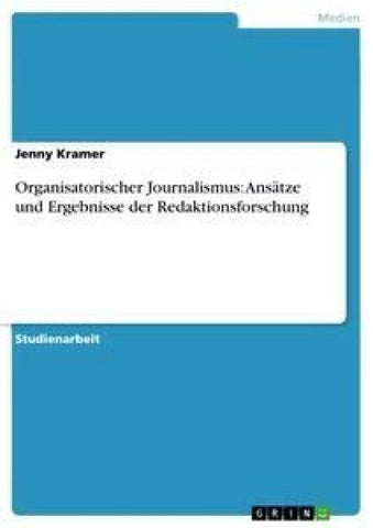 Organisatorischer Journalismus: Ansätze und Ergebnisse der Redaktionsforschung