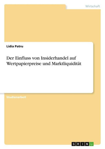 Der Einfluss von Insiderhandel auf Wertpapierpreise und Marktliquidität
