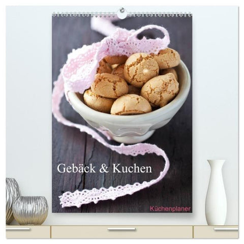 Gebäck und Kuchen Küchenplaner (hochwertiger Premium Wandkalender 2026 DIN A2 hoch), Kunstdruck in Hochglanz