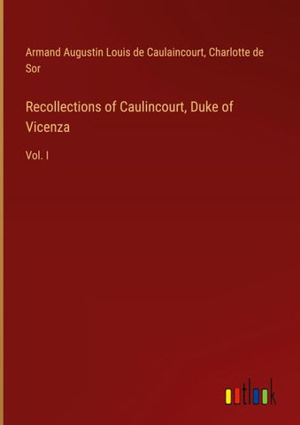 Recollections of Caulincourt, Duke of Vicenza