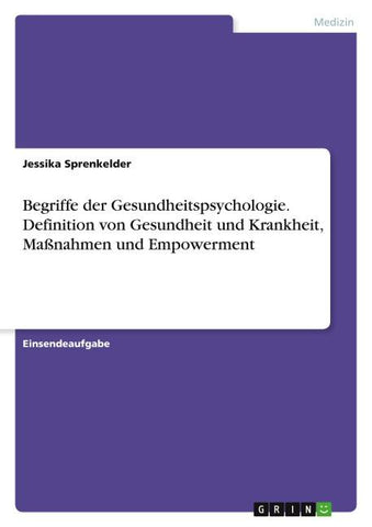 Begriffe der Gesundheitspsychologie. Definition von Gesundheit und Krankheit, Maßnahmen und Empowerment