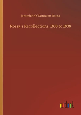 Rossa´s Recollections, 1838 to 1898