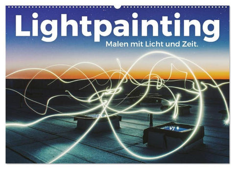 Lightpainting - Malen mit Licht und Zeit (Wandkalender 2026 DIN A2 quer), CALVENDO Monatskalender