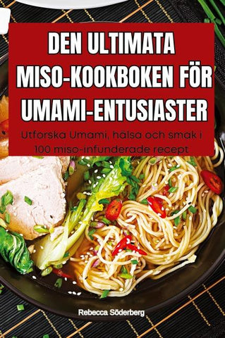 DEN ULTIMATA MISO-KOOKBOKEN FÖR UMAMI-ENTUSIASTER