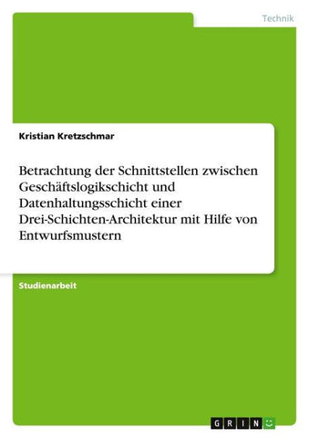 Betrachtung der Schnittstellen zwischen Geschäftslogikschicht und Datenhaltungsschicht einer Drei-Schichten-Architektur mit Hilfe von Entwurfsmustern