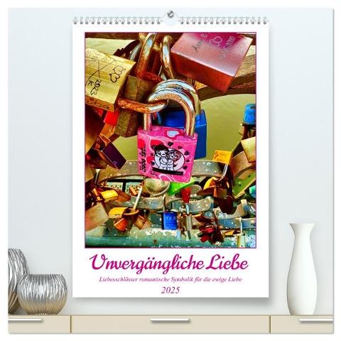 Unvergängliche Liebe - Liebesschlösser romantische Symbolik für die ewige Liebe (hochwertiger Premium Wandkalender 2025 DIN A2 hoch), Kunstdruck in Hochglanz