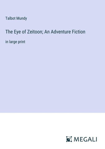 The Eye of Zeitoon; An Adventure Fiction