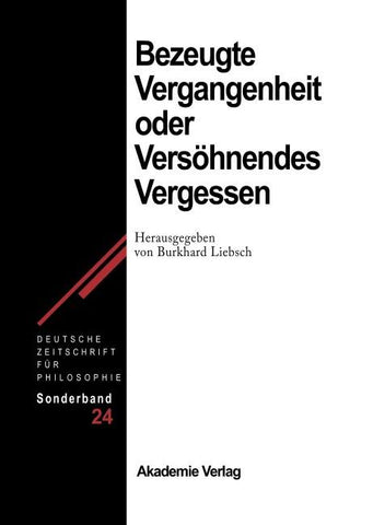 Bezeugte Vergangenheit oder Versöhnendes Vergessen