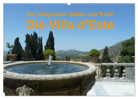 Die hängenden Gärten von Tivoli - Die Villa d'Este (Wandkalender 2026 DIN A2 quer), CALVENDO Monatskalender